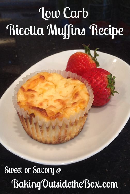 Low Carb Ricotta Muffins Sweet or Savory ~ Baking Outside the Box